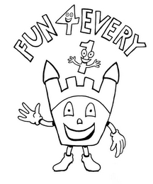 FUN 4 EVERY 1