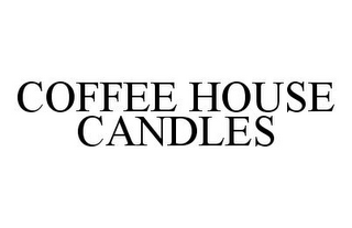 COFFEE HOUSE CANDLES