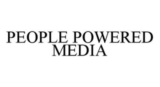 PEOPLE POWERED MEDIA