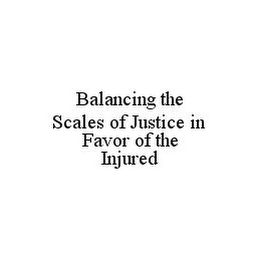 BALANCING THE SCALES OF JUSTICE IN FAVOR OF THE INJURED