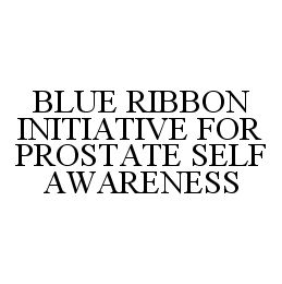 BLUE RIBBON INITIATIVE FOR PROSTATE SELF AWARENESS