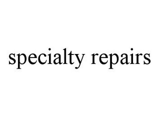 SPECIALTY REPAIRS