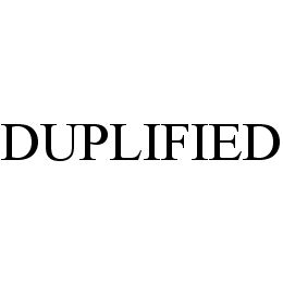 DUPLIFIED