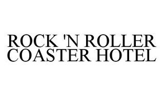 ROCK 'N ROLLER COASTER HOTEL