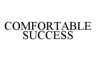 COMFORTABLE SUCCESS