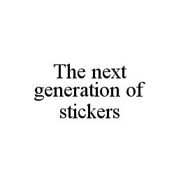 THE NEXT GENERATION OF STICKERS