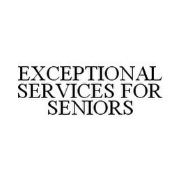 EXCEPTIONAL SERVICES FOR SENIORS