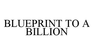 BLUEPRINT TO A BILLION