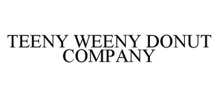 TEENY WEENY DONUT COMPANY