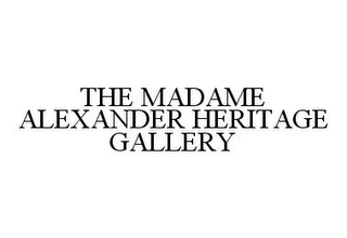 THE MADAME ALEXANDER HERITAGE GALLERY