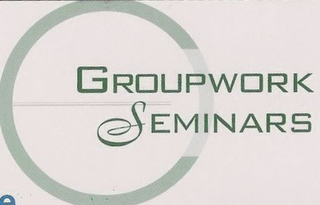 GROUPWORK SEMINARS