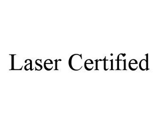 LASER CERTIFIED