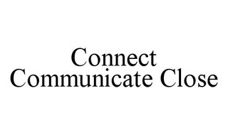 CONNECT COMMUNICATE CLOSE