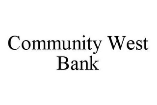 COMMUNITY WEST BANK