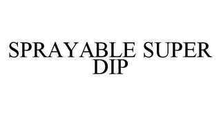 SPRAYABLE SUPER DIP