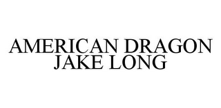 AMERICAN DRAGON JAKE LONG