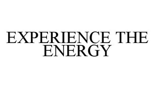 EXPERIENCE THE ENERGY