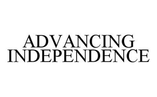 ADVANCING INDEPENDENCE