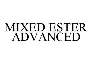 MIXED ESTER ADVANCED