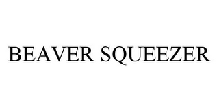BEAVER SQUEEZER