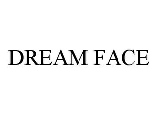 DREAM FACE