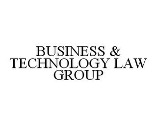 BUSINESS & TECHNOLOGY LAW GROUP