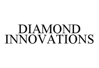 DIAMOND INNOVATIONS