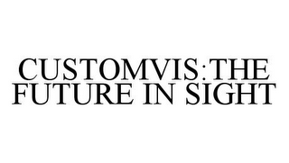 CUSTOMVIS:THE FUTURE IN SIGHT