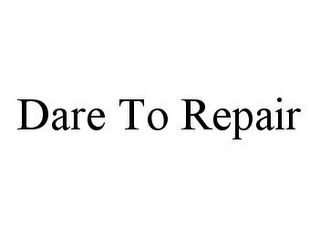 DARE TO REPAIR