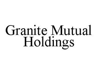 GRANITE MUTUAL HOLDINGS