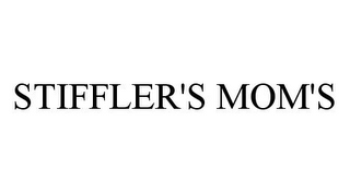 STIFFLER'S MOM'S