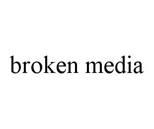 BROKEN MEDIA