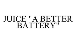 JUICE "A BETTER BATTERY"