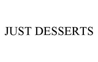 JUST DESSERTS