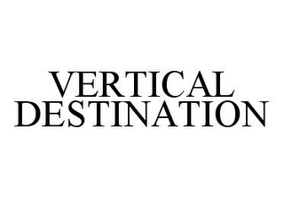 VERTICAL DESTINATION