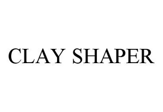 CLAY SHAPER