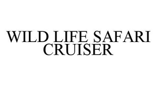 WILD LIFE SAFARI CRUISER