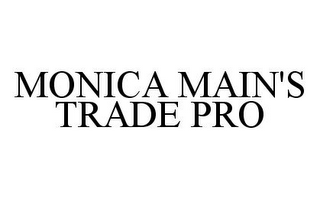 MONICA MAIN'S TRADE PRO