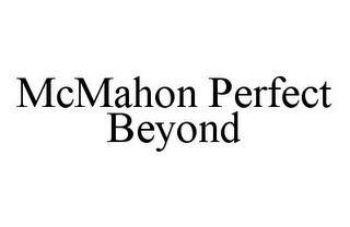 MCMAHON PERFECT BEYOND