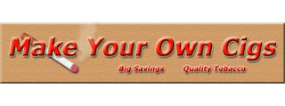 MAKE YOUR OWN CIGS BIG SAVINGS QUALITY TOBACCO