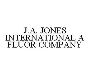 J.A. JONES INTERNATIONAL A FLUOR COMPANY