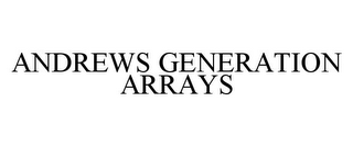 ANDREWS GENERATION ARRAYS