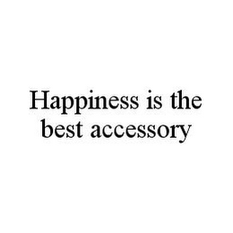 HAPPINESS IS THE BEST ACCESSORY