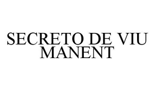 SECRETO DE VIU MANENT