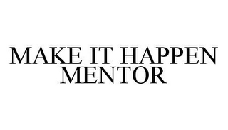 MAKE IT HAPPEN MENTOR