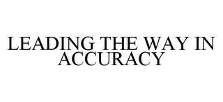 LEADING THE WAY IN ACCURACY