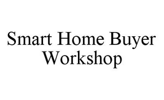 SMART HOME BUYER WORKSHOP