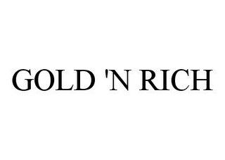 GOLD 'N RICH