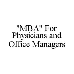 "MBA" FOR PHYSICIANS AND OFFICE MANAGERS