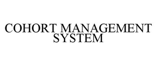 COHORT MANAGEMENT SYSTEM